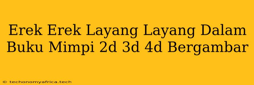 Erek Erek Layang Layang Dalam Buku Mimpi 2d 3d 4d Bergambar