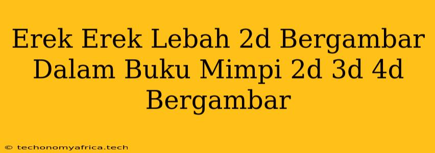 Erek Erek Lebah 2d Bergambar Dalam Buku Mimpi 2d 3d 4d Bergambar