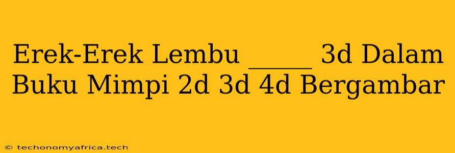 Erek-Erek Lembu _____ 3d Dalam Buku Mimpi 2d 3d 4d Bergambar