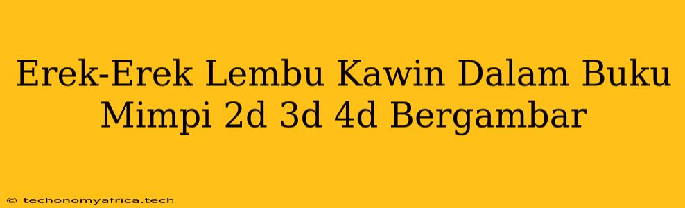 Erek-Erek Lembu Kawin Dalam Buku Mimpi 2d 3d 4d Bergambar