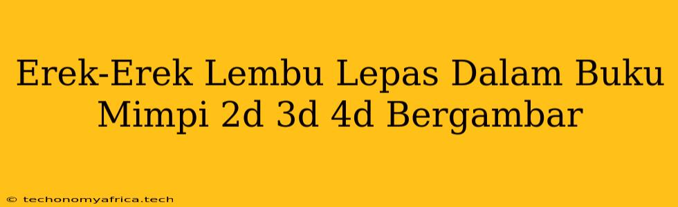 Erek-Erek Lembu Lepas Dalam Buku Mimpi 2d 3d 4d Bergambar