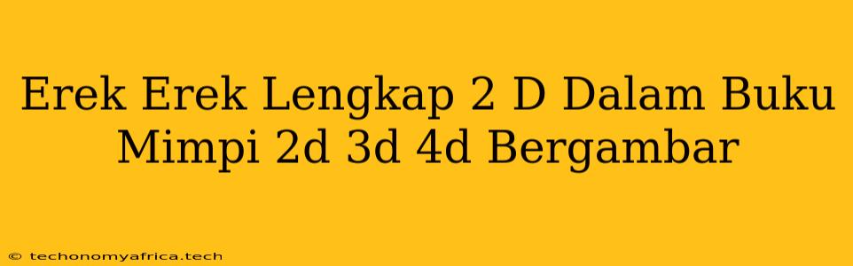 Erek Erek Lengkap 2 D Dalam Buku Mimpi 2d 3d 4d Bergambar