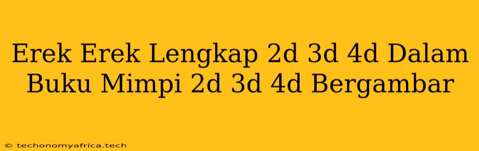 Erek Erek Lengkap 2d 3d 4d Dalam Buku Mimpi 2d 3d 4d Bergambar