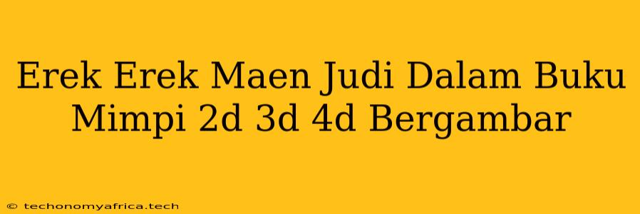 Erek Erek Maen Judi Dalam Buku Mimpi 2d 3d 4d Bergambar