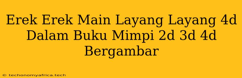 Erek Erek Main Layang Layang 4d Dalam Buku Mimpi 2d 3d 4d Bergambar