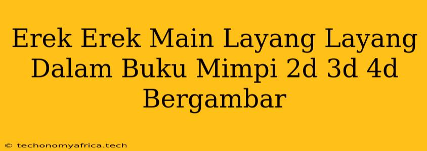 Erek Erek Main Layang Layang Dalam Buku Mimpi 2d 3d 4d Bergambar