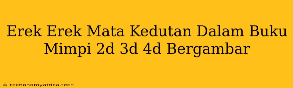 Erek Erek Mata Kedutan Dalam Buku Mimpi 2d 3d 4d Bergambar