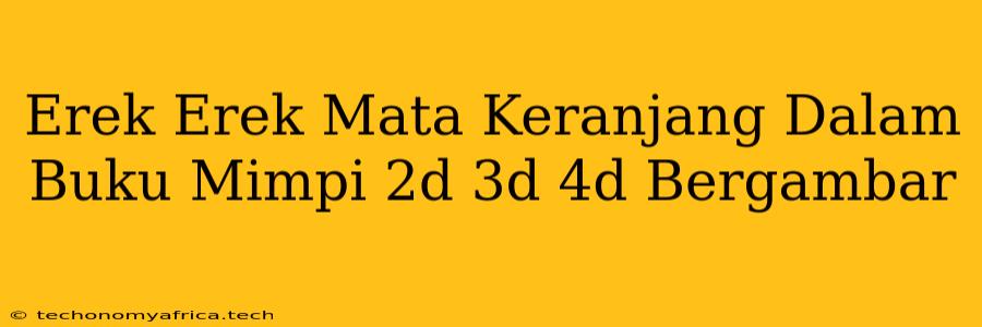 Erek Erek Mata Keranjang Dalam Buku Mimpi 2d 3d 4d Bergambar