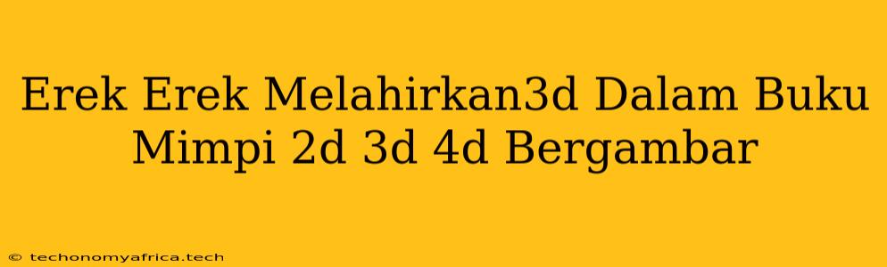 Erek Erek Melahirkan3d Dalam Buku Mimpi 2d 3d 4d Bergambar