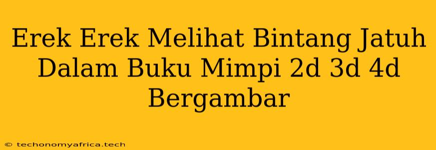 Erek Erek Melihat Bintang Jatuh Dalam Buku Mimpi 2d 3d 4d Bergambar