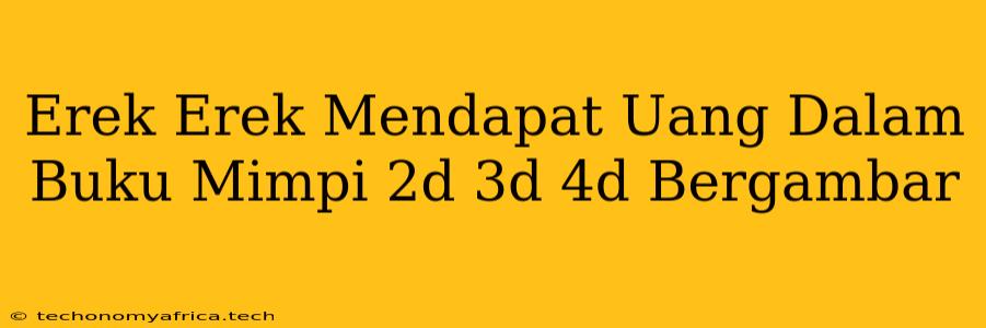 Erek Erek Mendapat Uang Dalam Buku Mimpi 2d 3d 4d Bergambar