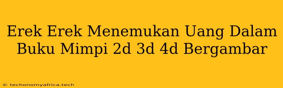 Erek Erek Menemukan Uang Dalam Buku Mimpi 2d 3d 4d Bergambar