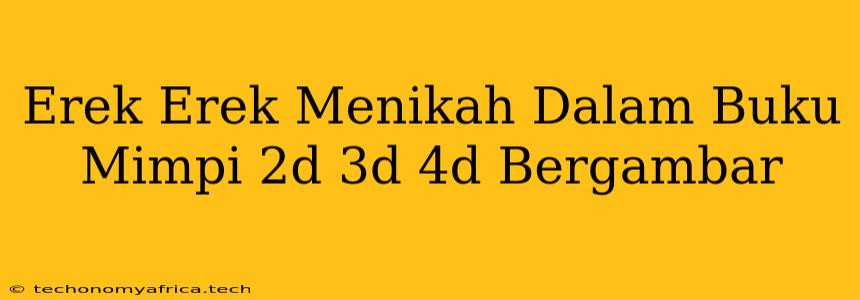 Erek Erek Menikah Dalam Buku Mimpi 2d 3d 4d Bergambar