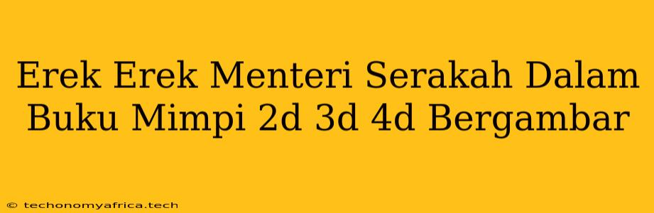 Erek Erek Menteri Serakah Dalam Buku Mimpi 2d 3d 4d Bergambar