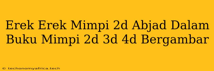 Erek Erek Mimpi 2d Abjad Dalam Buku Mimpi 2d 3d 4d Bergambar