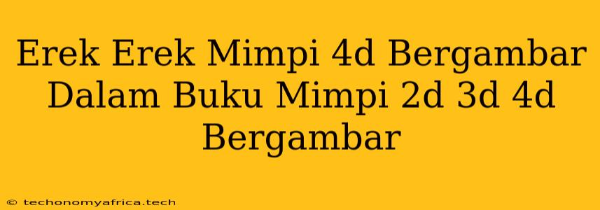 Erek Erek Mimpi 4d Bergambar Dalam Buku Mimpi 2d 3d 4d Bergambar