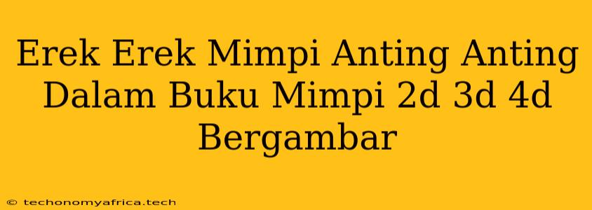 Erek Erek Mimpi Anting Anting Dalam Buku Mimpi 2d 3d 4d Bergambar