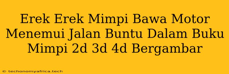 Erek Erek Mimpi Bawa Motor Menemui Jalan Buntu Dalam Buku Mimpi 2d 3d 4d Bergambar