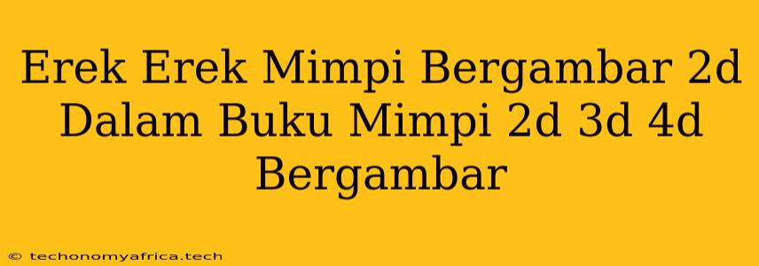 Erek Erek Mimpi Bergambar 2d Dalam Buku Mimpi 2d 3d 4d Bergambar