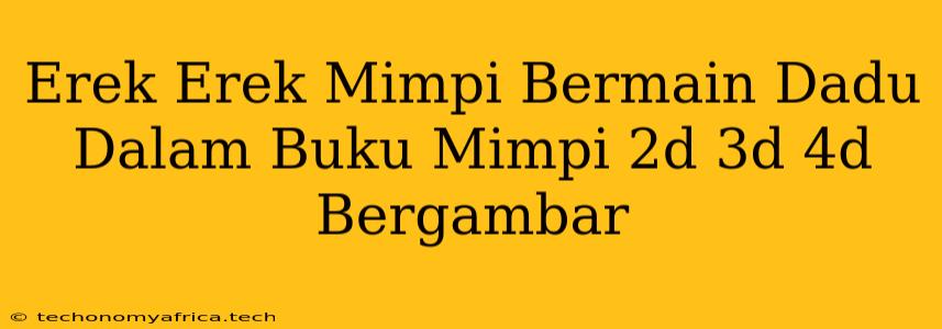 Erek Erek Mimpi Bermain Dadu Dalam Buku Mimpi 2d 3d 4d Bergambar