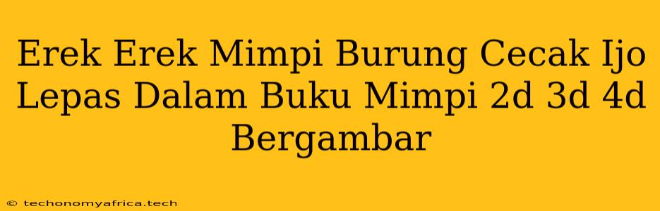 Erek Erek Mimpi Burung Cecak Ijo Lepas Dalam Buku Mimpi 2d 3d 4d Bergambar