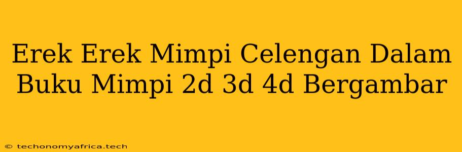 Erek Erek Mimpi Celengan Dalam Buku Mimpi 2d 3d 4d Bergambar