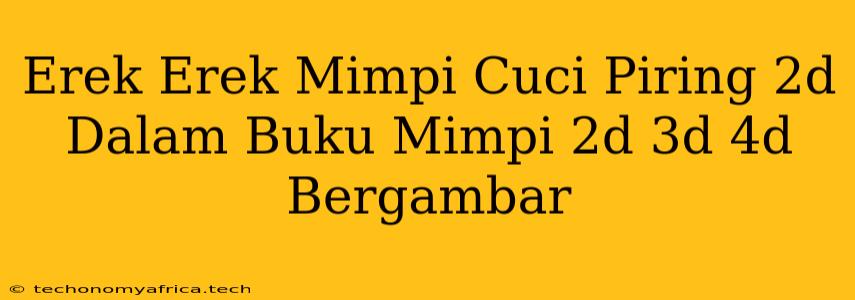 Erek Erek Mimpi Cuci Piring 2d Dalam Buku Mimpi 2d 3d 4d Bergambar