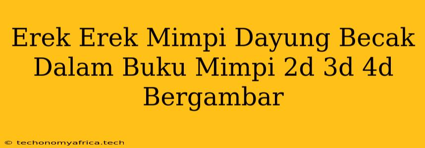 Erek Erek Mimpi Dayung Becak Dalam Buku Mimpi 2d 3d 4d Bergambar