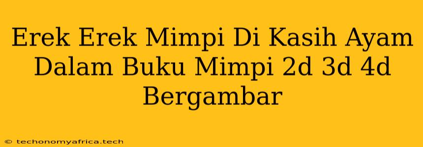 Erek Erek Mimpi Di Kasih Ayam Dalam Buku Mimpi 2d 3d 4d Bergambar