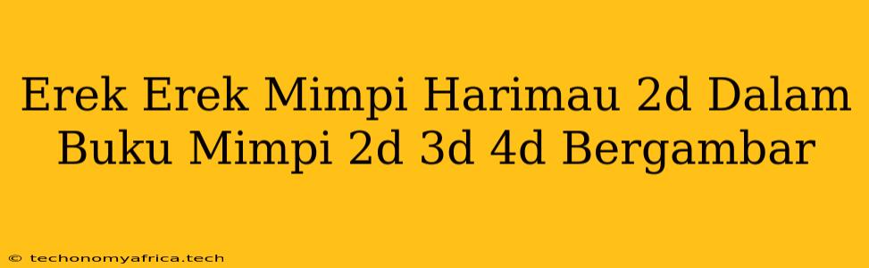 Erek Erek Mimpi Harimau 2d Dalam Buku Mimpi 2d 3d 4d Bergambar