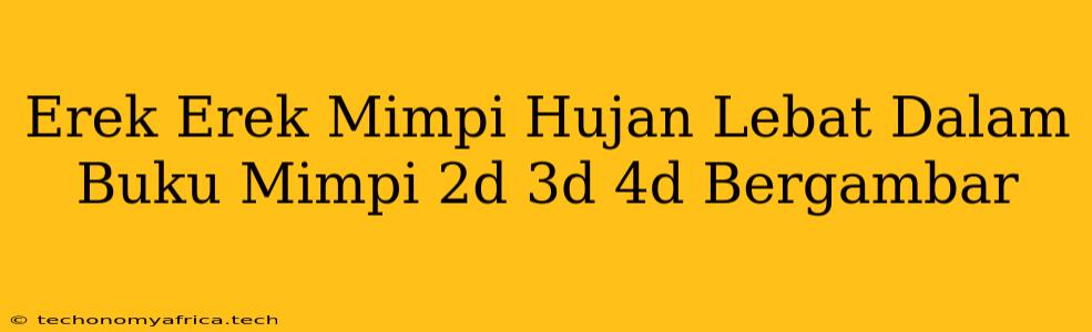 Erek Erek Mimpi Hujan Lebat Dalam Buku Mimpi 2d 3d 4d Bergambar