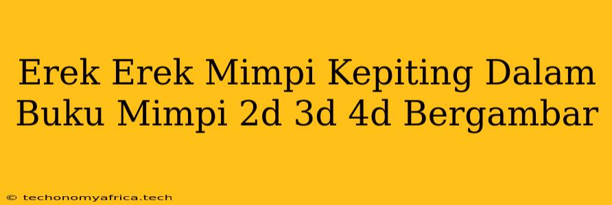 Erek Erek Mimpi Kepiting Dalam Buku Mimpi 2d 3d 4d Bergambar