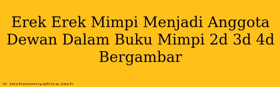 Erek Erek Mimpi Menjadi Anggota Dewan Dalam Buku Mimpi 2d 3d 4d Bergambar