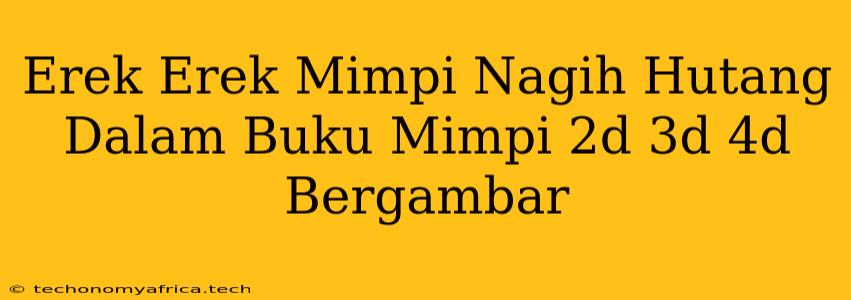 Erek Erek Mimpi Nagih Hutang Dalam Buku Mimpi 2d 3d 4d Bergambar