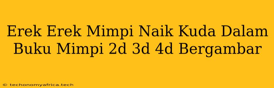 Erek Erek Mimpi Naik Kuda Dalam Buku Mimpi 2d 3d 4d Bergambar