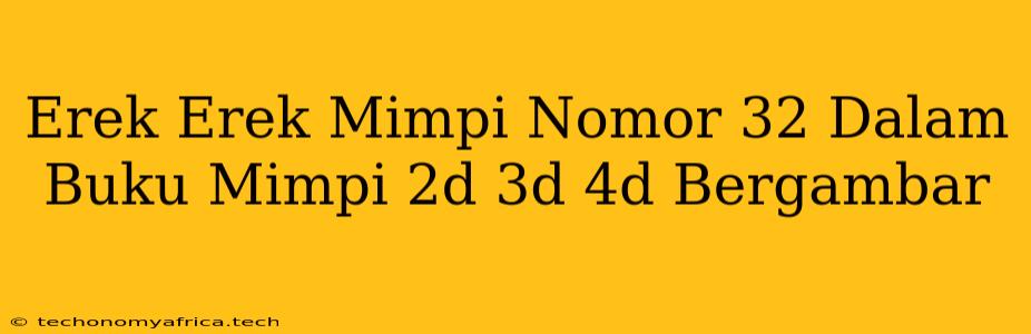 Erek Erek Mimpi Nomor 32 Dalam Buku Mimpi 2d 3d 4d Bergambar