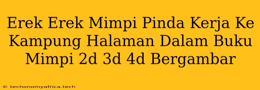 Erek Erek Mimpi Pinda Kerja Ke Kampung Halaman Dalam Buku Mimpi 2d 3d 4d Bergambar