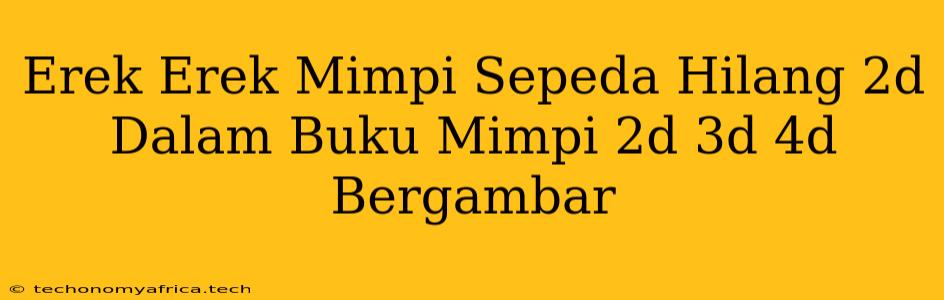 Erek Erek Mimpi Sepeda Hilang 2d Dalam Buku Mimpi 2d 3d 4d Bergambar