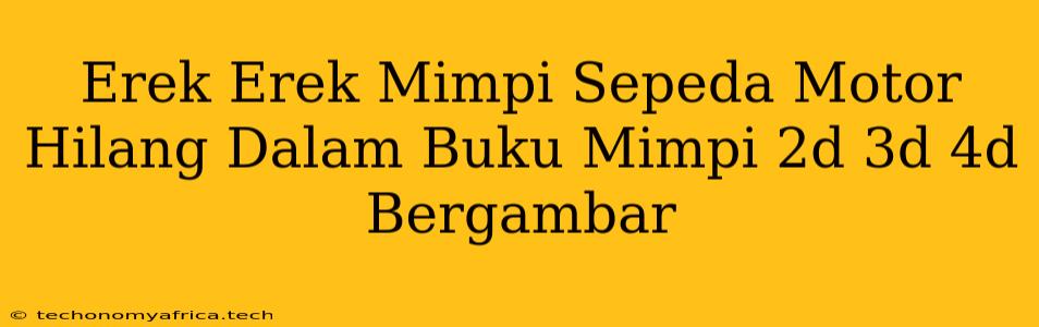 Erek Erek Mimpi Sepeda Motor Hilang Dalam Buku Mimpi 2d 3d 4d Bergambar