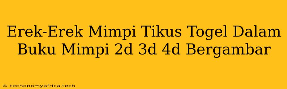 Erek-Erek Mimpi Tikus Togel Dalam Buku Mimpi 2d 3d 4d Bergambar