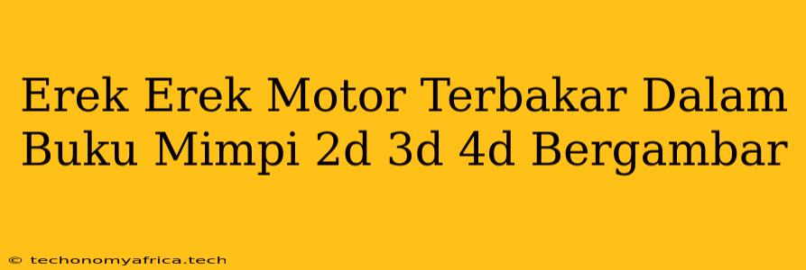 Erek Erek Motor Terbakar Dalam Buku Mimpi 2d 3d 4d Bergambar