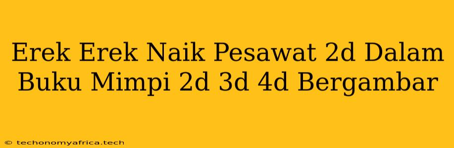 Erek Erek Naik Pesawat 2d Dalam Buku Mimpi 2d 3d 4d Bergambar