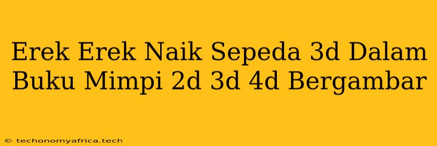 Erek Erek Naik Sepeda 3d Dalam Buku Mimpi 2d 3d 4d Bergambar