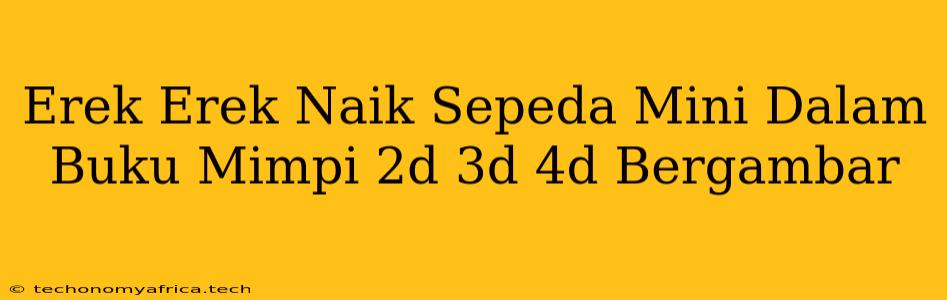 Erek Erek Naik Sepeda Mini Dalam Buku Mimpi 2d 3d 4d Bergambar