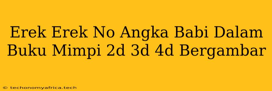 Erek Erek No Angka Babi Dalam Buku Mimpi 2d 3d 4d Bergambar