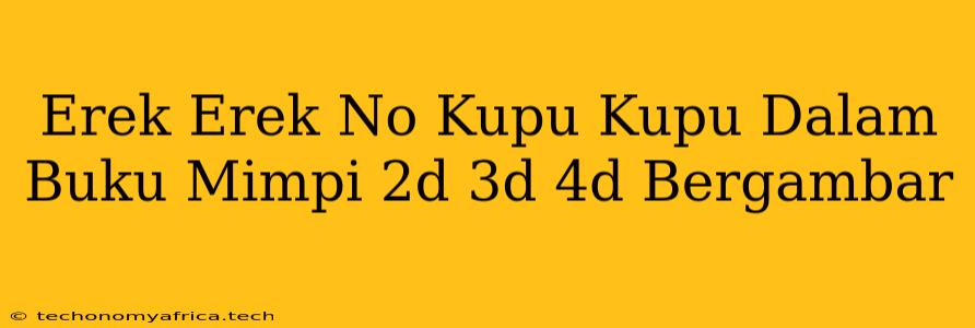 Erek Erek No Kupu Kupu Dalam Buku Mimpi 2d 3d 4d Bergambar