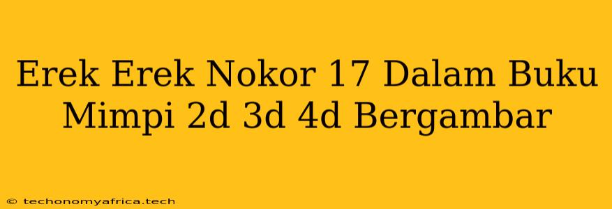 Erek Erek Nokor 17 Dalam Buku Mimpi 2d 3d 4d Bergambar