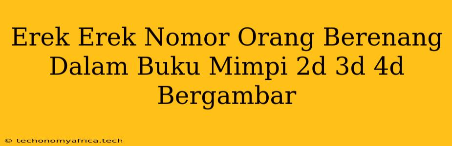 Erek Erek Nomor Orang Berenang Dalam Buku Mimpi 2d 3d 4d Bergambar