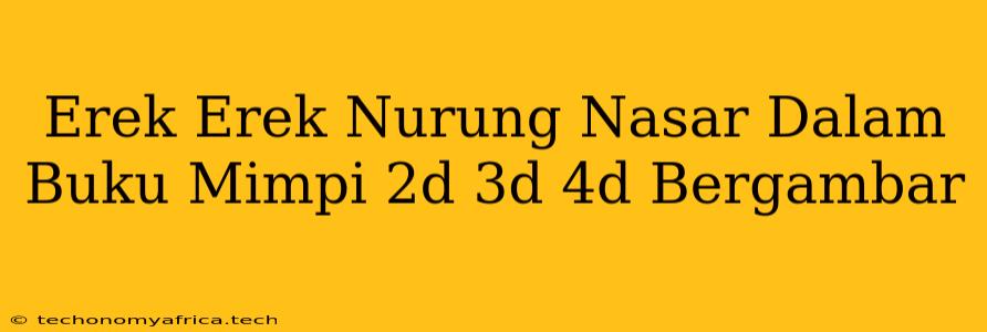 Erek Erek Nurung Nasar Dalam Buku Mimpi 2d 3d 4d Bergambar