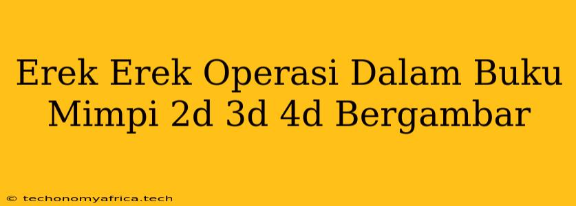 Erek Erek Operasi Dalam Buku Mimpi 2d 3d 4d Bergambar